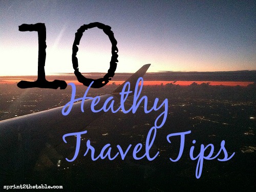 10 Healthy Travel Tips