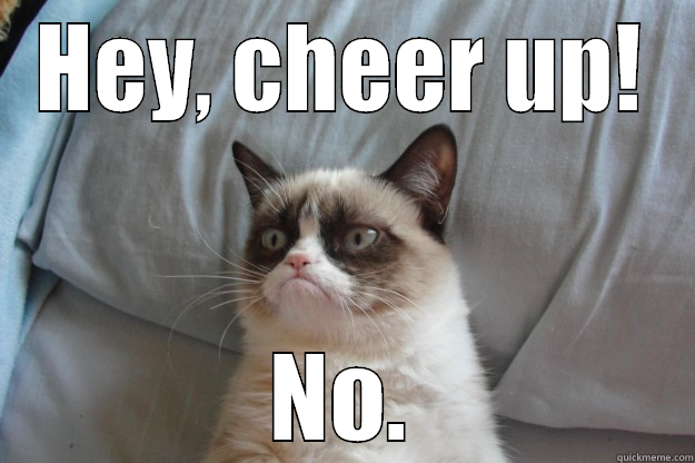 Hey cheer up!