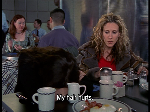 My hair hurts - SATC