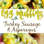 Egg muffins with turkey sausage and asparagus are easy to make and even easier to eat! They can be made ahead of time and reheated for the perfect grab and go breakfast.