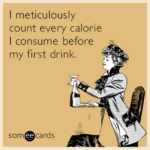 I meticulously count every calorie-i-consume before my first drink