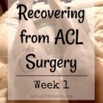 Recovering from ACL Surgery: Week 1